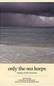 Book Cover: 'Only the Sea Keeps: Poetry of the Tsunami' edited by Judith R. Robinson