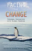 Book Cover: 'Facing the Change' Personal Encounters with Global Warming, edited by Steven P Holmes