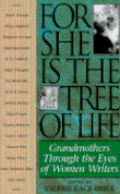 Book Cover: 'For She is the Tree of Life' Grandmothers Through the Eyes of Women Writers