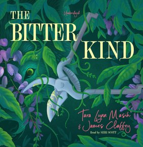 Audio Book Cover: 'The Bitter Kind' by Tara Lynn Masih & James Claffey